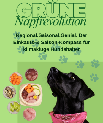 Die grüne Napfrevolution 2.0 Regional.Saisonal.Genial. Für klimakluge Hundehalter.